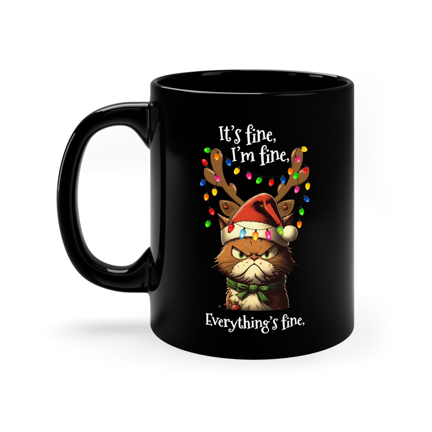 Funny Christmas Cat It's Fine, I'm Fine, Everything's Fine 11oz Ceramic Black Mug